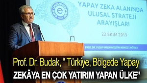 Prof. Dr. Budak, “ Türkiye, bölgede yapay zekâya en çok yatırım yapan ülke”