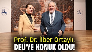 Prof. Dr. İlber Ortaylı, DEÜ'ye konuk oldu!