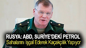 Rusya: ABD, Suriye’deki petrol sahalarını işgal ederek kaçakçılık yapıyor