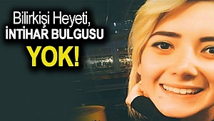 Şule Çet’in psikolojisini inceleyen bilirkişi heyeti, ‘intihar bulgusu yok’ dedi
