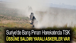Suriye'de Barış Pınarı Harekatında TSK üssüne saldırı yaralı askerler var