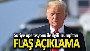 Suriye operasyonu ile ilgili Trump'tan flaş açıklama!