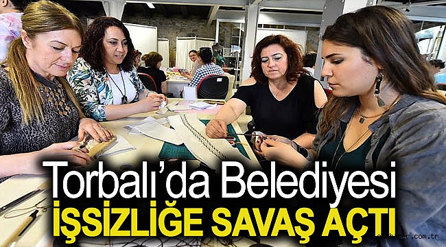 Torbalı’da belediye, işsizliğe savaş açtı
