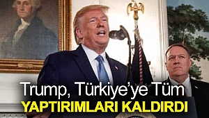 Trump, Türkiye’ye tüm yaptırımları kaldırdı