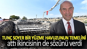 Tunç Soyer bir yüzme havuzunun temelini attı ikincisinin de sözünü verdi