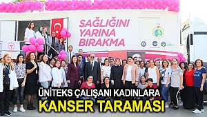 ÜNİTEKS ÇALIŞANI KADINLARA KANSER TARAMASI