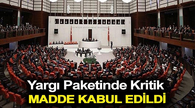 Yargı paketinde kritik madde kabul edildi