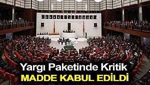 Yargı paketinde kritik madde kabul edildi