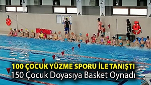 100 çocuk yüzme sporu ile tanıştı, 150 çocuk doyasıya basket oynadı