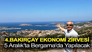4.BAKIRÇAY EKONOMİ ZİRVESİ 5 ARALIK'TA BERGAMA'DA YAPILACAK
