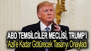 ABD Temsilciler Meclisi, Trump’ı ‘azil’e kadar götürecek tasarıyı onayladı