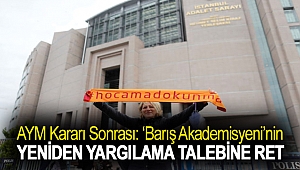 AYM kararı sonrası: ‘Barış akademisyeni’nin yeniden yargılama talebine ret