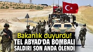 Bakanlık duyurdu! Tel Abyad'da bombalı saldırı son anda ölendi