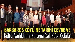 Barbaros Köyü'ne Tarihi Çevre ve Kültür Varlıklarını Koruma Dalı Katkı Ödülü
