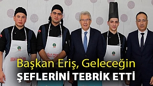 Başkan Eriş, geleceğin şeflerini tebrik etti