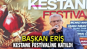 Başkan Eriş Kestane Festivaline katıldı
