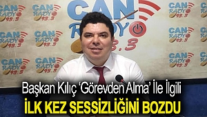Başkan Kılıç 'Görevden Alma' İle İlgili İlk Kez Sessizliğini Bozdu!