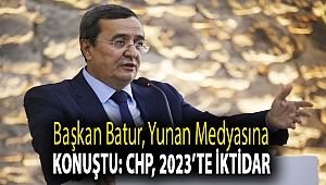 Batur, Yunan medyasına konuştu: CHP, 2023’te iktidar