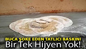 Buca şoke eden tatlıcı baskını: Bir tek hijyen yok!