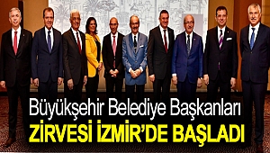Büyükşehir Belediye Başkanları zirvesi İzmir’de başladı