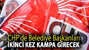 CHP'de belediye başkanları ikinci kez kampa girecek