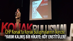 CHP Konak'ta Konak Buluşmalarının İkincisi: ‘Yarım Kalmış Bir Hikaye:Köy Enstitüleri’