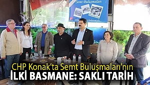 CHP Konak'ta Semt Buluşmaları’nın ilki BASMANE: Saklı Tarih