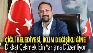 Çiğli Belediyesi, İklim Değişikliğine Dikkat Çekmek için Yarışma Düzenliyor