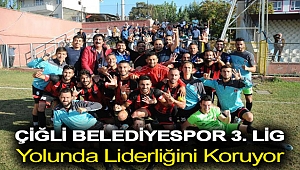 Çiğli Belediyespor 3. Lig Yolunda Liderliğini Koruyor