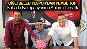 Çiğli Belediyespor’dan pembe top sahada kampanyasına anlamlı destek