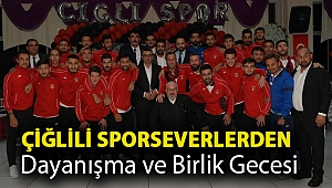 Çiğlili Sporseverlerden Dayanışma ve Birlik gecesi