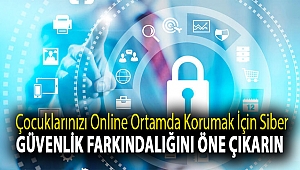 Çocuklarınızı online ortamda korumak için siber güvenlik farkındalığını öne çıkarın