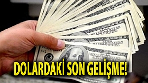 Dolardaki son gelişme!