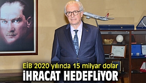 Ege İhracatçı Birlikleri'nin 2020 hedefi belli