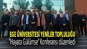 Ege Üniversitesi Yeniler Topluluğu “Hayata Gülümse” Konferansı düzenledi