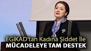 EGİKAD’tan kadına şiddet ile mücadeleye tam destek