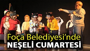 FOÇA BELEDİYESİ'NDE NEŞELİ CUMARTESİ