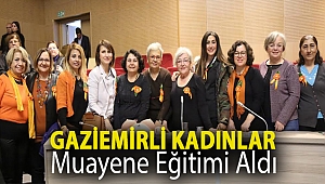 Gaziemirli kadınlar muayene eğitimi aldı