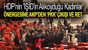 HDP'nin 'IŞİD'in alıkoyduğu kadınlar' önergesine AKP'den 'PKK' çıkışı ve ret