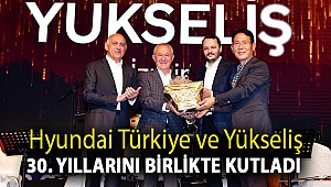 Hyundai Türkiye ve Yükseliş 30. Yıllarını birlikte kutladı.