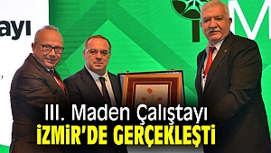 III. Maden Çalıştayı İzmir’de Gerçekleşti