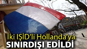 İki IŞİD’li Hollanda’ya sınırdışı edildi