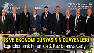 İş ve Ekonomi Dünyasının Duayenleri Ege Ekonomik Forum’da 3. kez biraraya geliyor