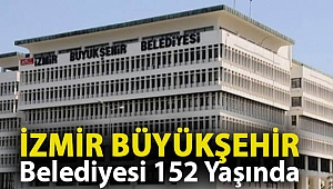 İzmir Büyükşehir Belediyesi 152 Yaşında