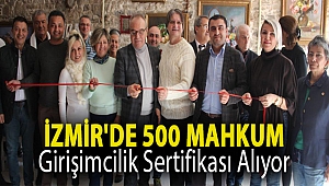 İzmir'de 500 Mahkum Girişimcilik Sertifikası alıyor