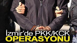 İzmir’de PKK/KCK operasyonu