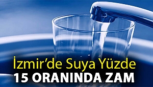 İzmir’de suya yüzde 15 oranında zam