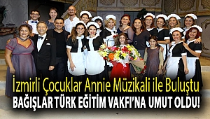 İzmirli Çocuklar Annie Müzikali ile Buluştu, Bağışlar Türk Eğitim Vakfı’na Umut Oldu!