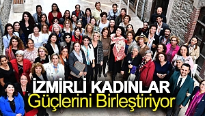 İzmirli kadınlar güçlerini birleştiriyor
