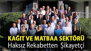 Kağıt ve matbaa sektörü haksız rekabetten şikayetçi
